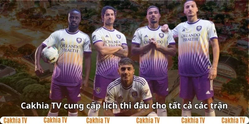 Đầy đủ lịch thi đấu bóng đá tại Cakhia TV