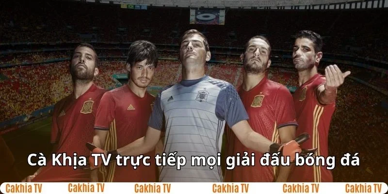 CakhiaTV phát sóng trực tiếp mọi trận đấu bóng đá