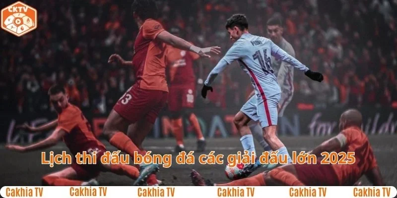 Lịch thi đấu bóng đá 2025