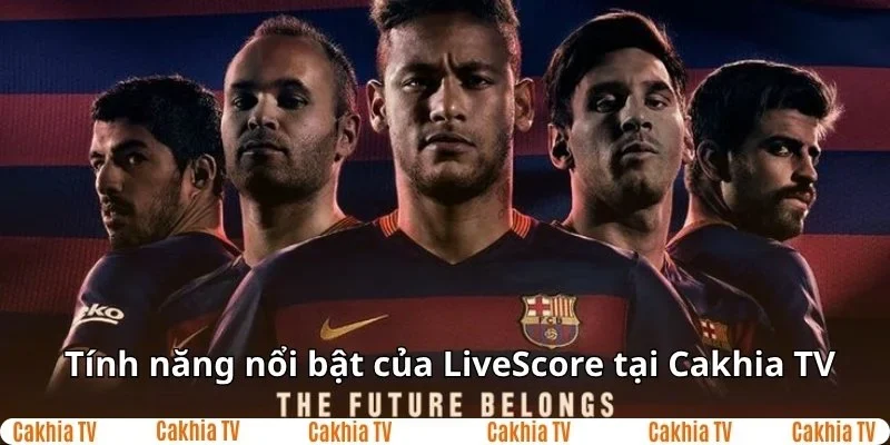 Các tính năng nổi bật của tỷ số trực tuyến tại Cakhia TV