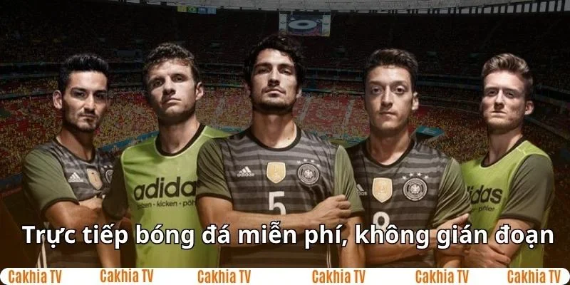 CakhiaTV trực tiếp bóng đá không gián đoạn