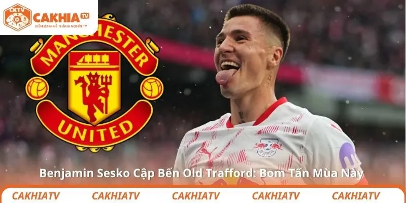 Benjamin Sesko Cập Bến Old Trafford: Bom Tấn Mùa Này