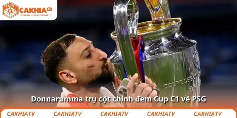 Donnarumma trụ cột chính đem Cup C1 về PSG