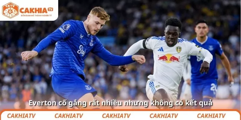 Everton cố gắng rất nhiều nhưng không có kết quả