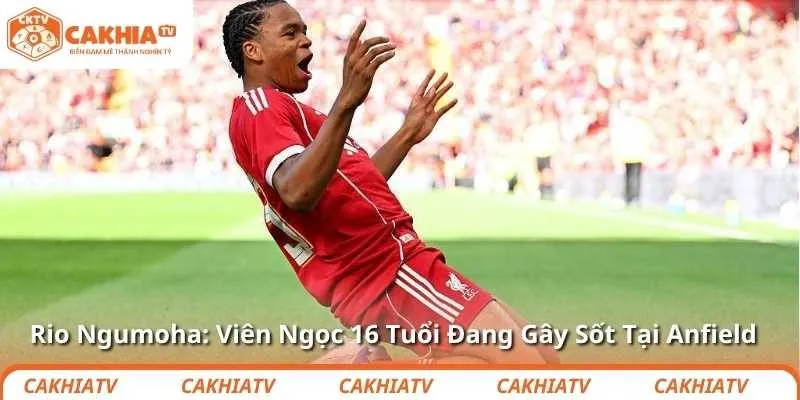 Rio Ngumoha: Viên Ngọc 16 Tuổi Đang Gây Sốt Tại Anfield
