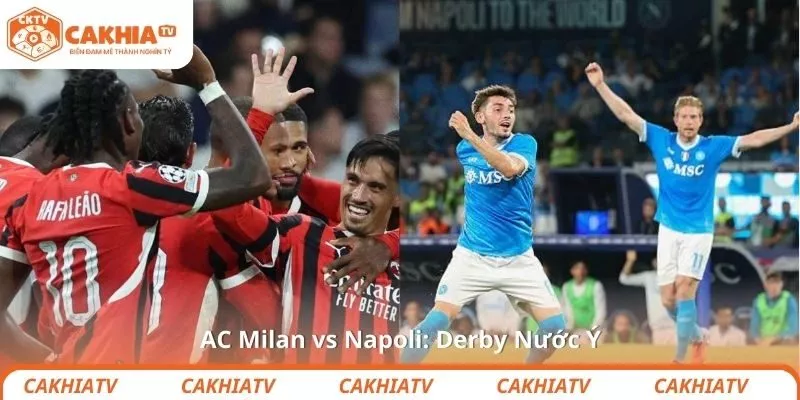 AC Milan vs Napoli: Derby Nước Ý