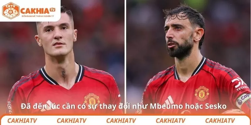 Đã đến lúc cần có sự thay đổi như Mbeumo hoặc Sesko